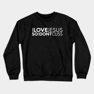 I Love Jesus So I Don't Cuss Christian T-Shirt, T-Shirt, Faith-based Apparel, Women's, Men's, Unisex, Hoodies, Sweatshirts Crewneck Sweatshirt